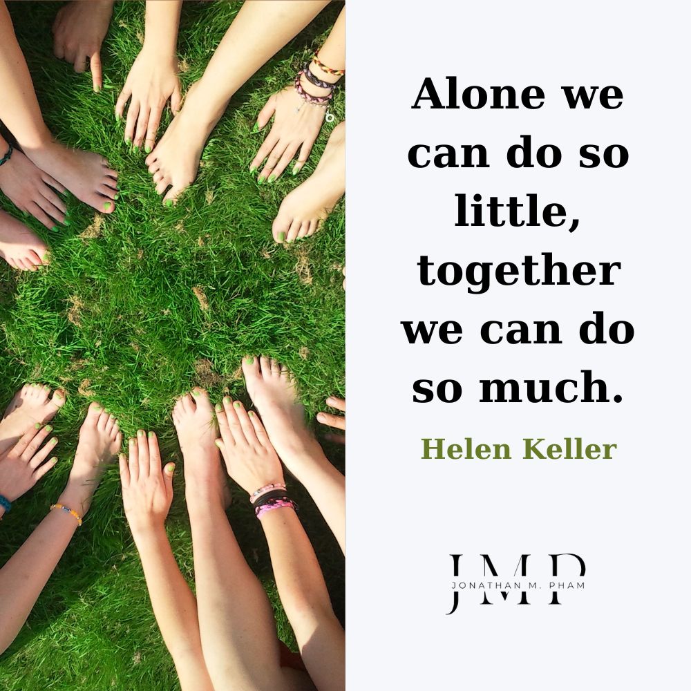 Alone we can do so little, together we can do so much