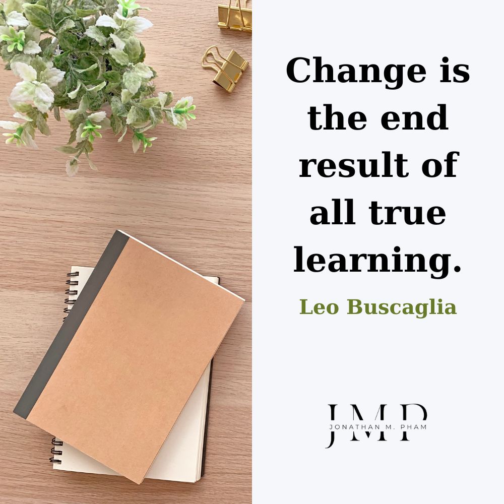 Change is the end result of all true learning