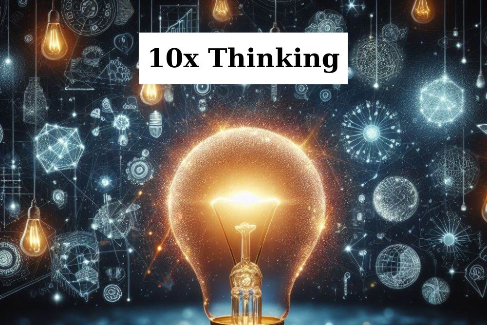 10x Thinking: Elevate Your Success to New Heights