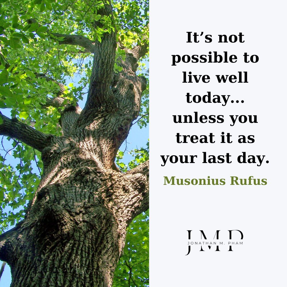 treat today as your last day