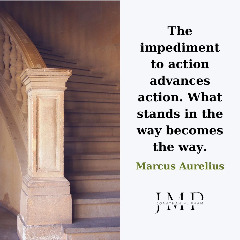 what stands in the way becomes the way