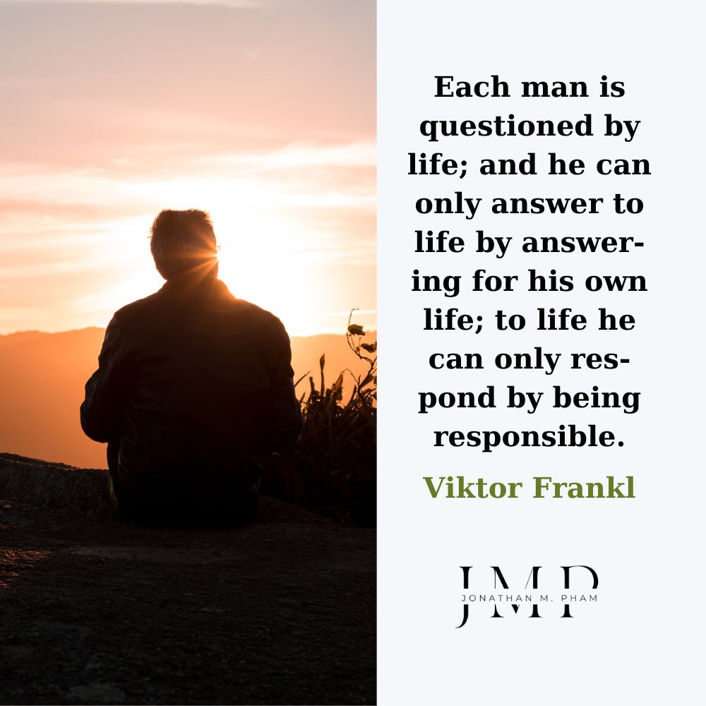 man should not ask what the meaning of life is
