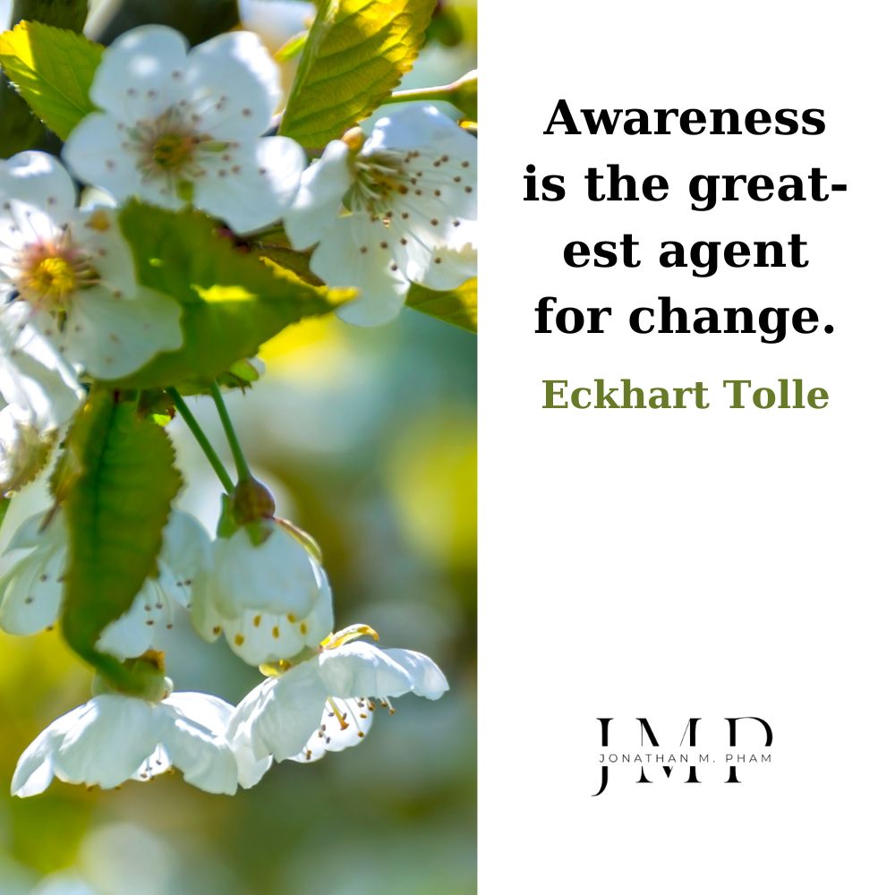 awareness is the greatest agent for change