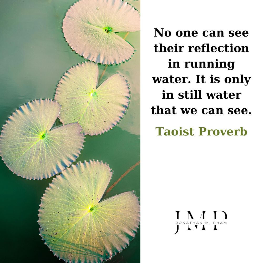 only in still water that we can see