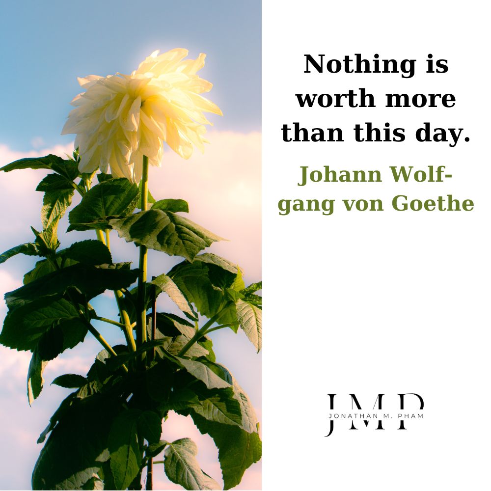 nothing is worth more than this day