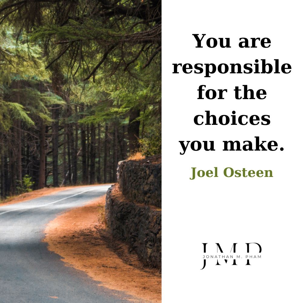responsible for the choices you make