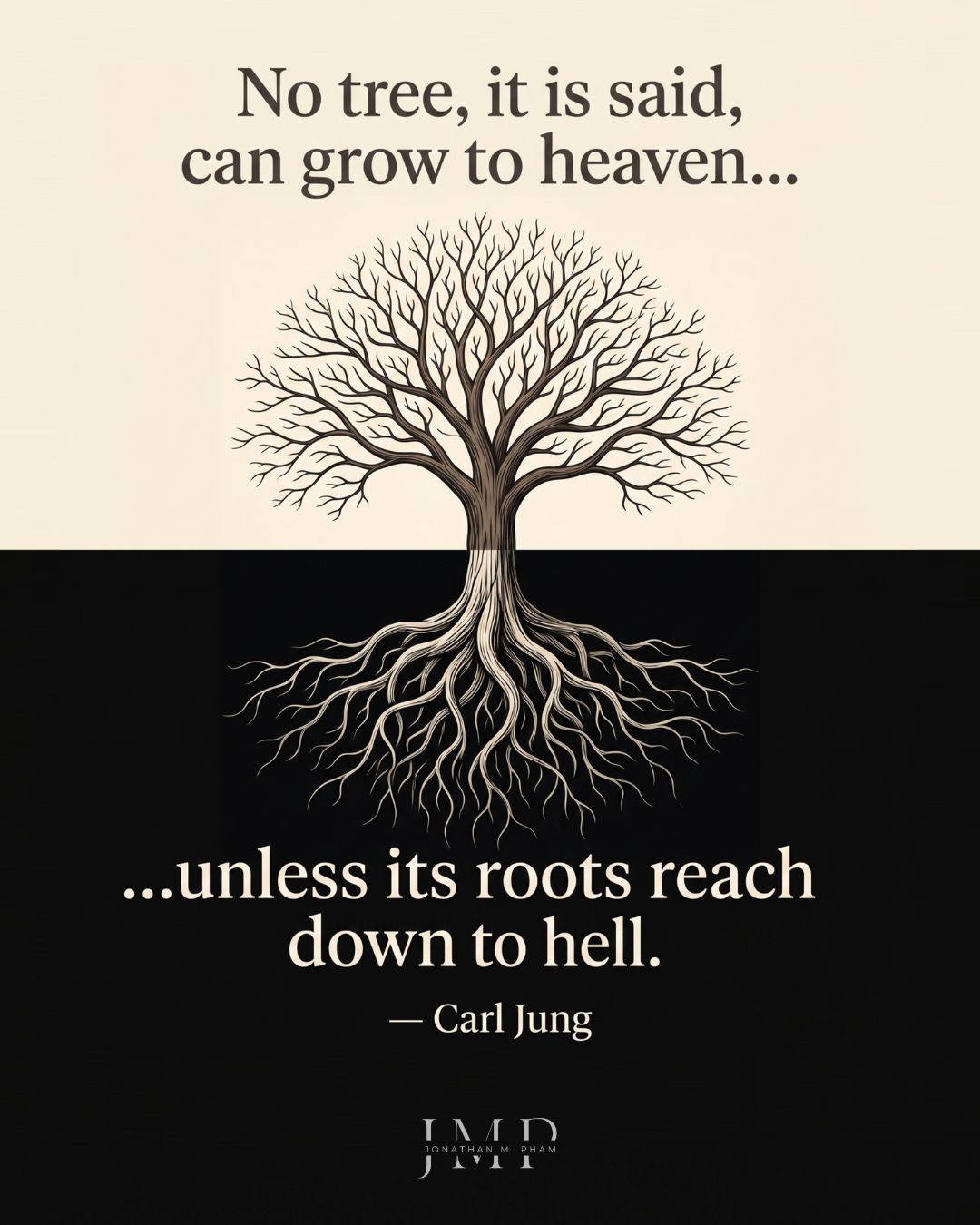 no tree can grow to heaven unless its roots reach down to hell