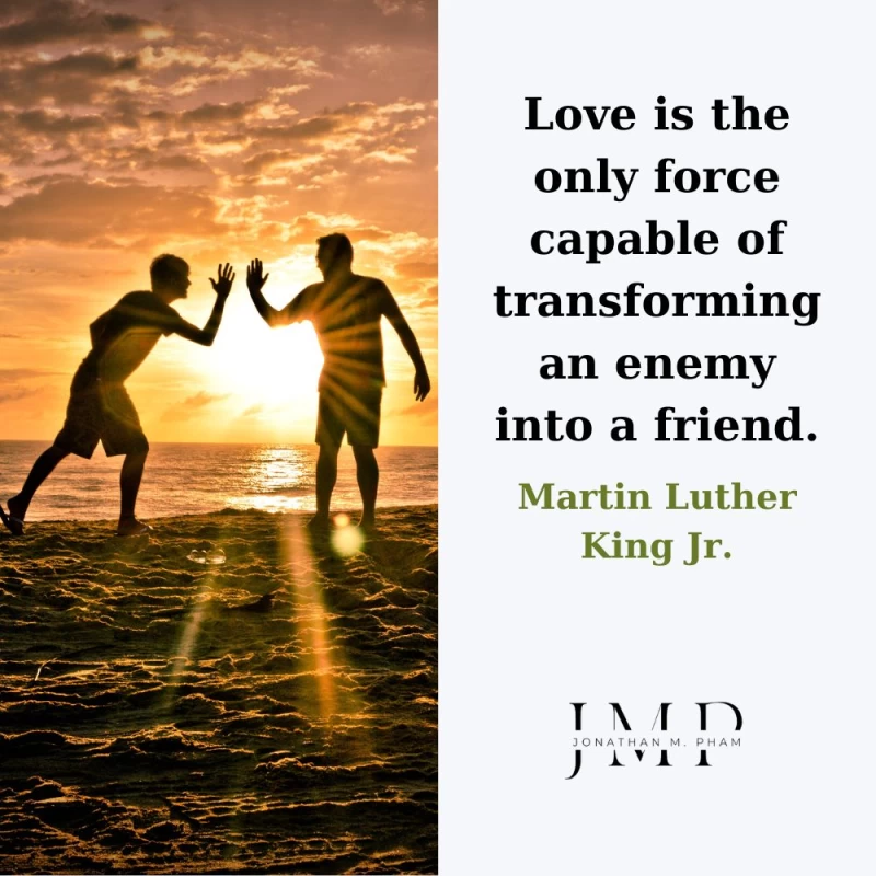 love transforming an enemy into a friend
