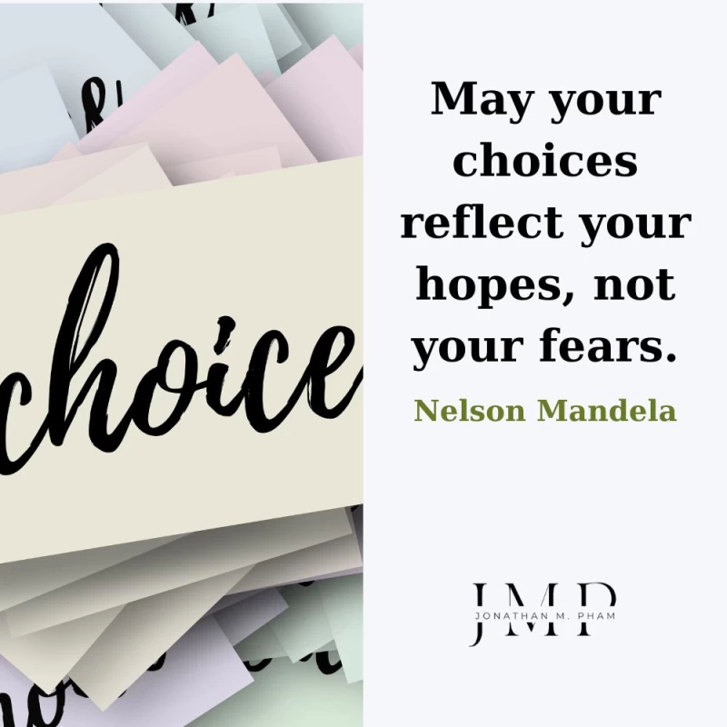 May your choices reflect your hopes