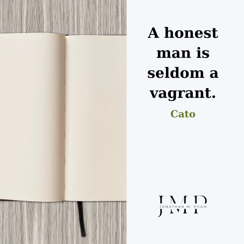 a honest man is seldom a vagrant