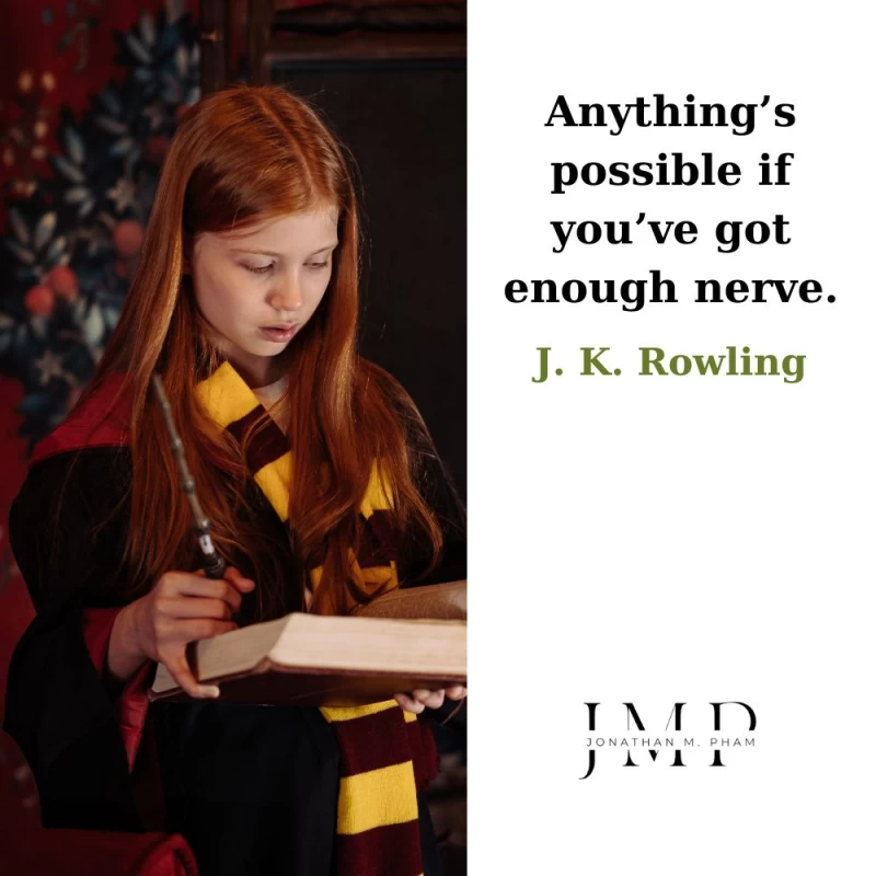 anything is possible if you have enough nerve