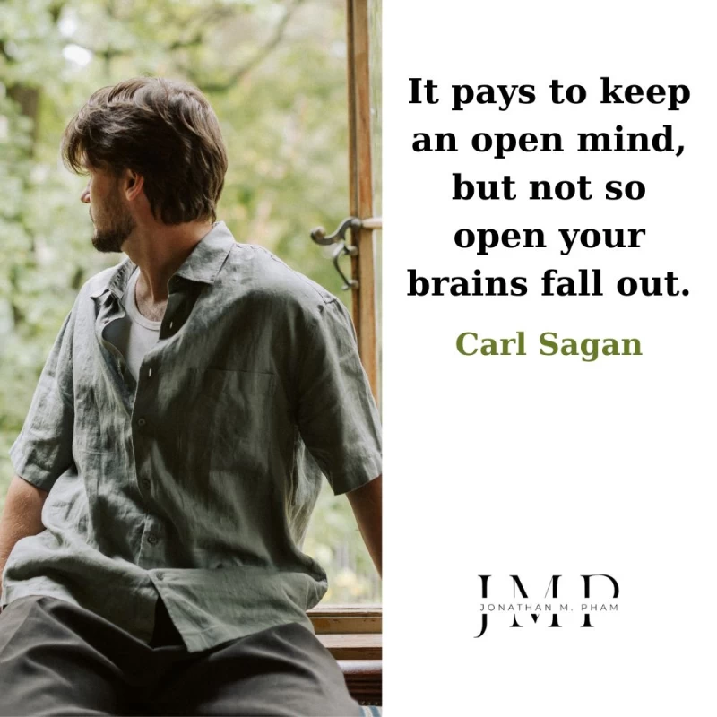 keep an open mind but not so open