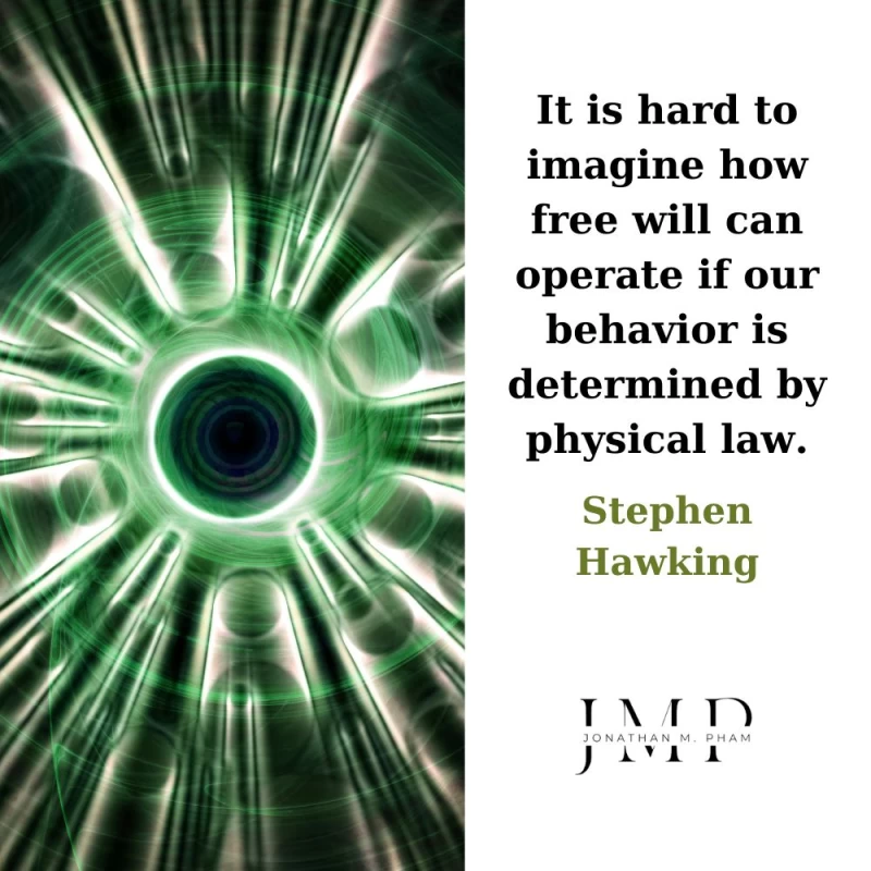 hard to imagine how free will can operate