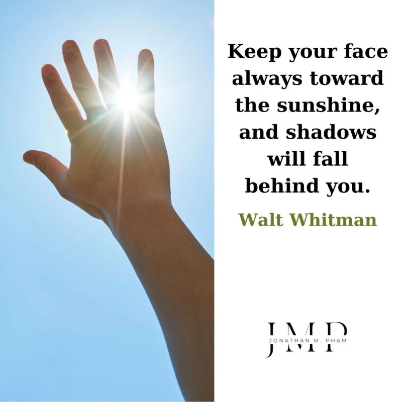 keep your face always toward the sunshine