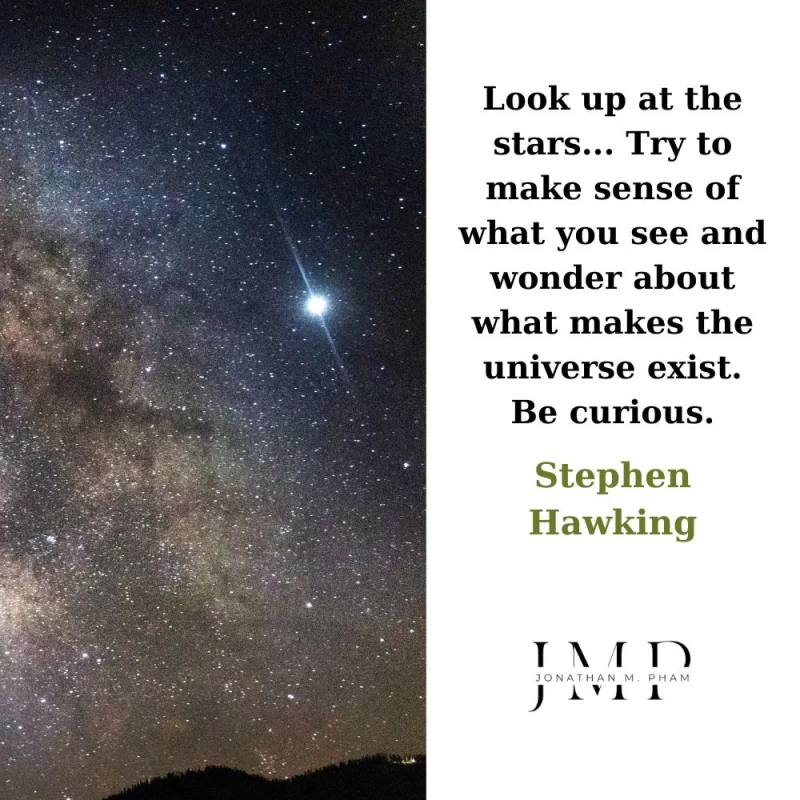 look up at the stars be curious