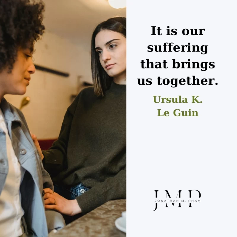 our suffering brings us together