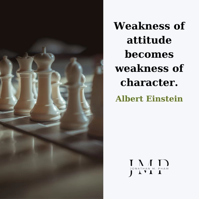 weakness of attitude becomes weakness of character