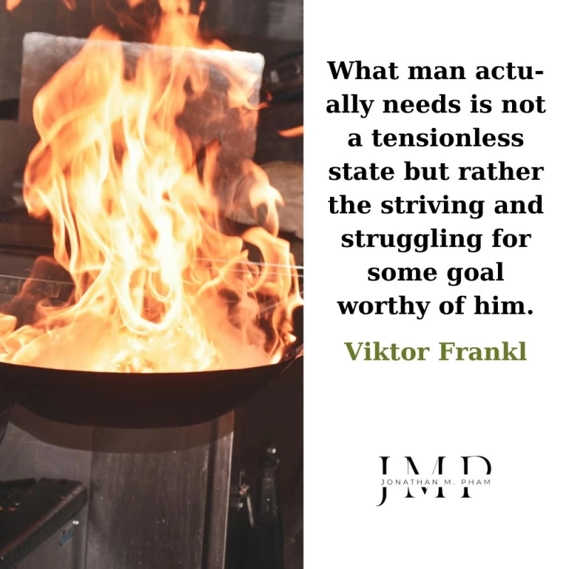 striving and struggling for some goal worthy of him