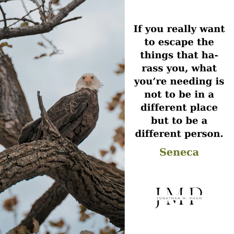 to escape the things that harass you be a different person