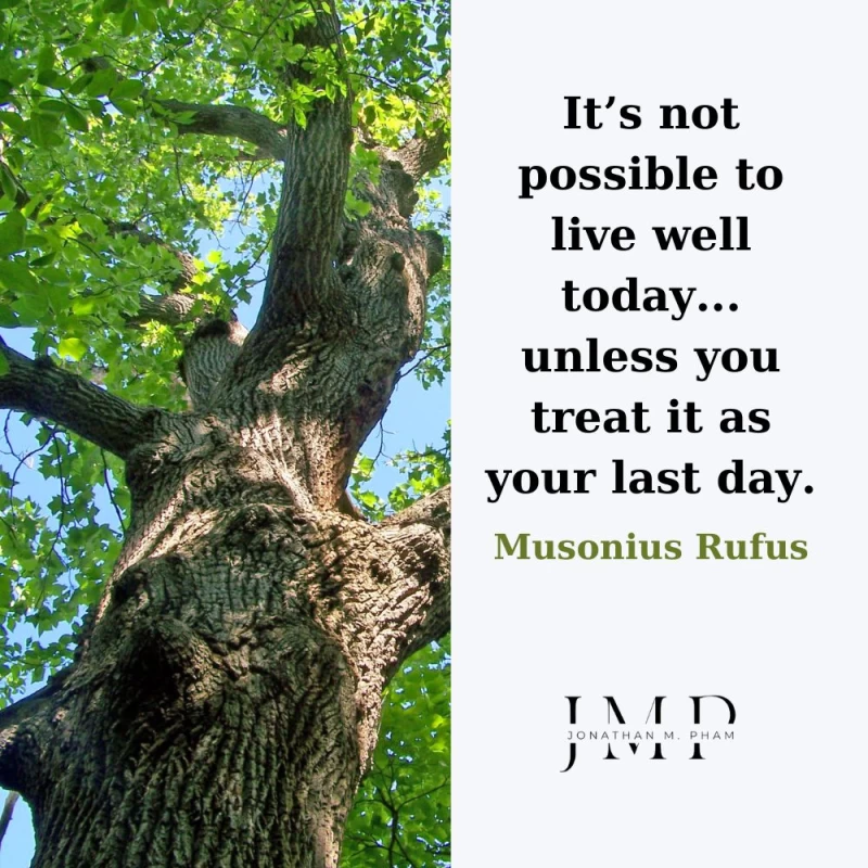 treat today as your last day