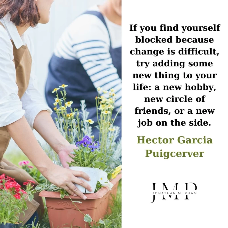 try adding some new thing to your life