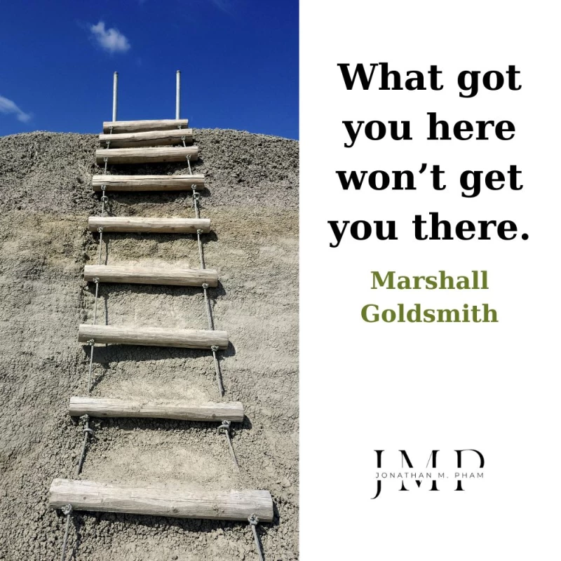 what got you here won’t get you there