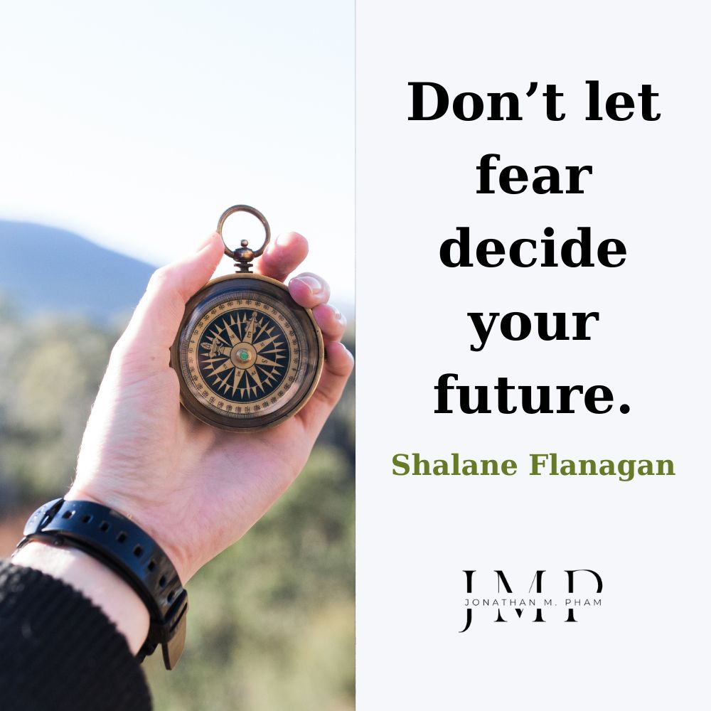 Don’t let fear decide your future
