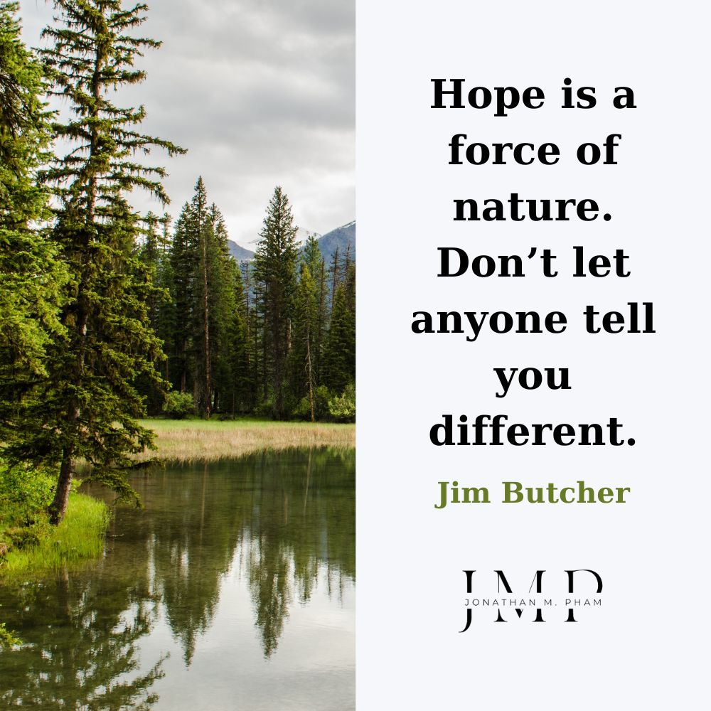 Hope is a force of nature