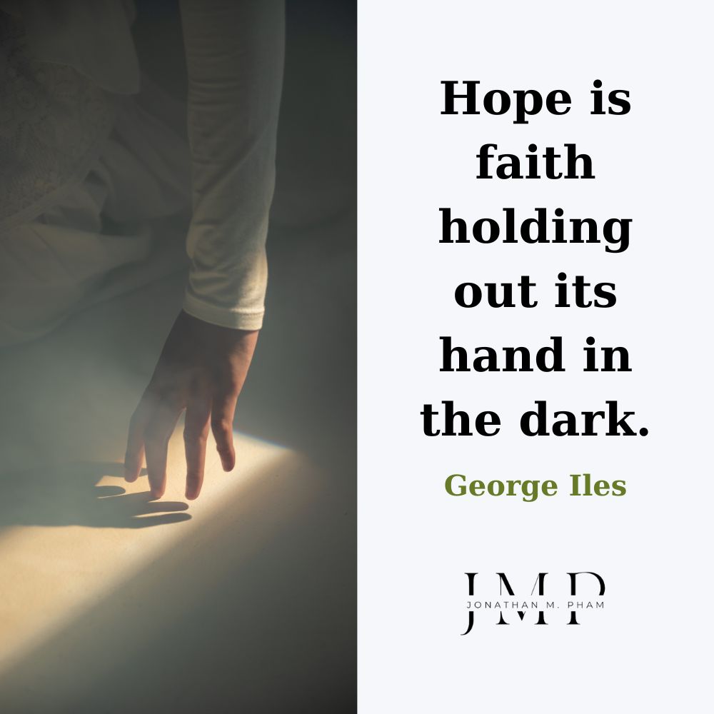Hope is faith holding out its hand in the dark