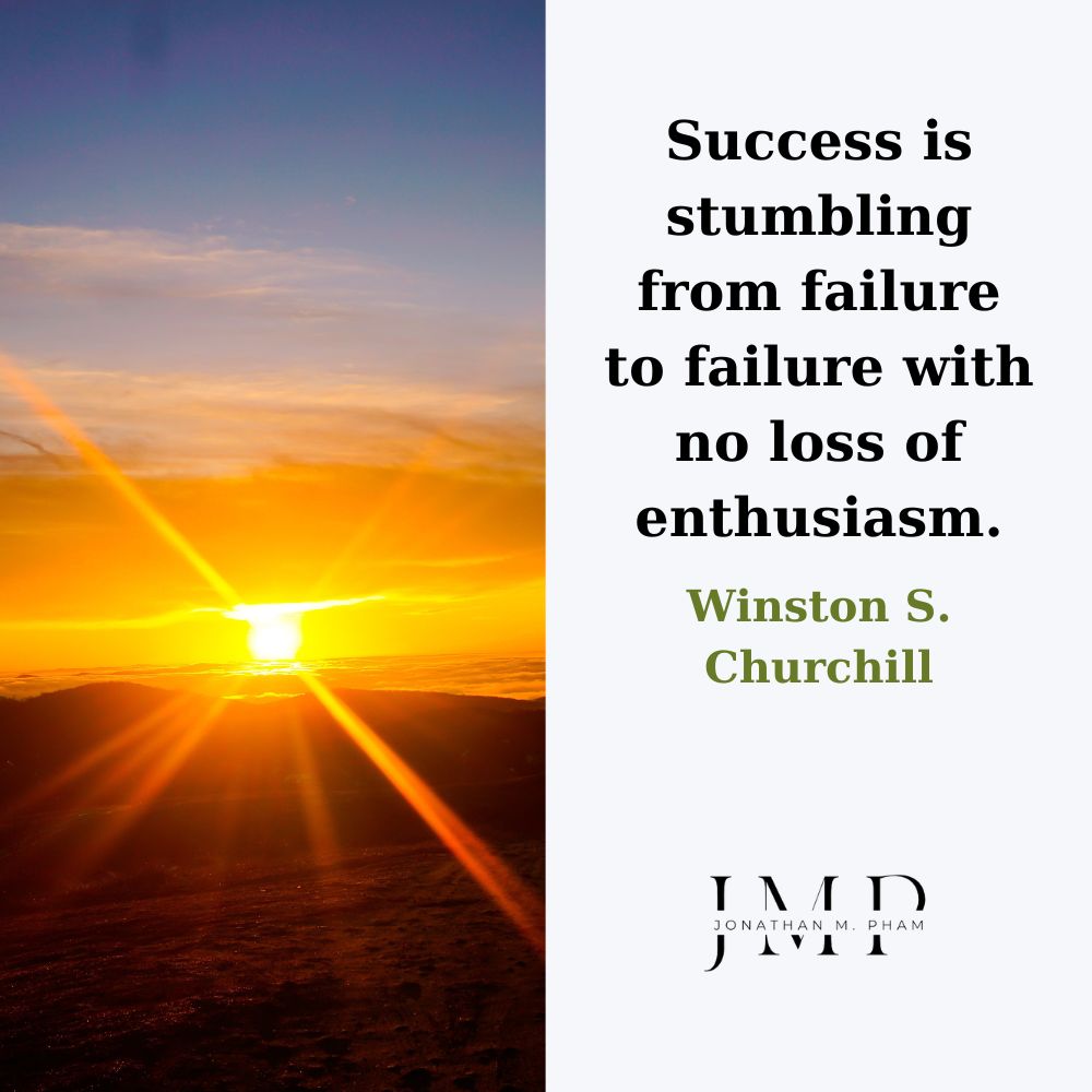 Thành công là vấp ngã từ thất bại này đến thất bại khác mà không hề mất đi nhiệt huyết