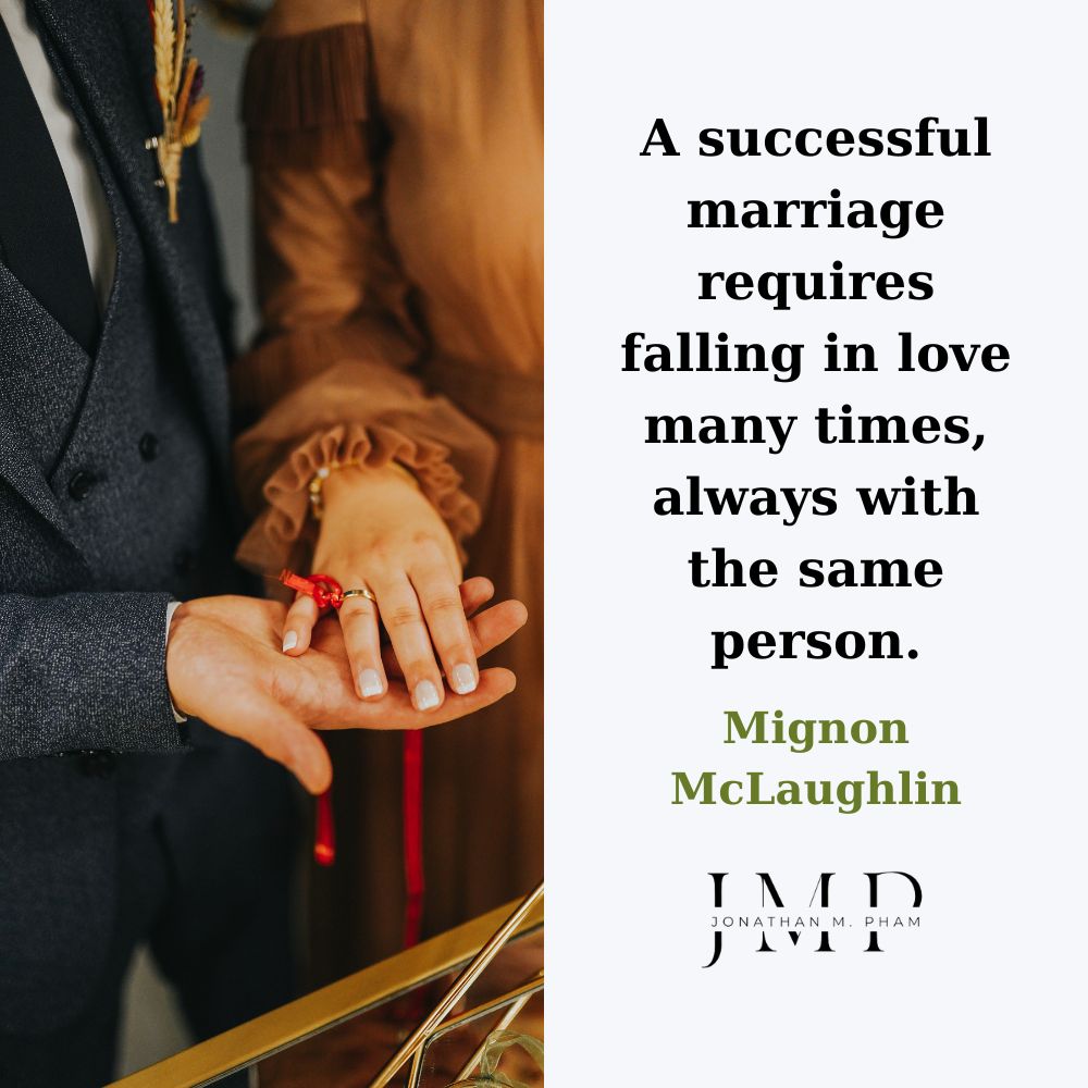 A successful marriage requires falling in love many times