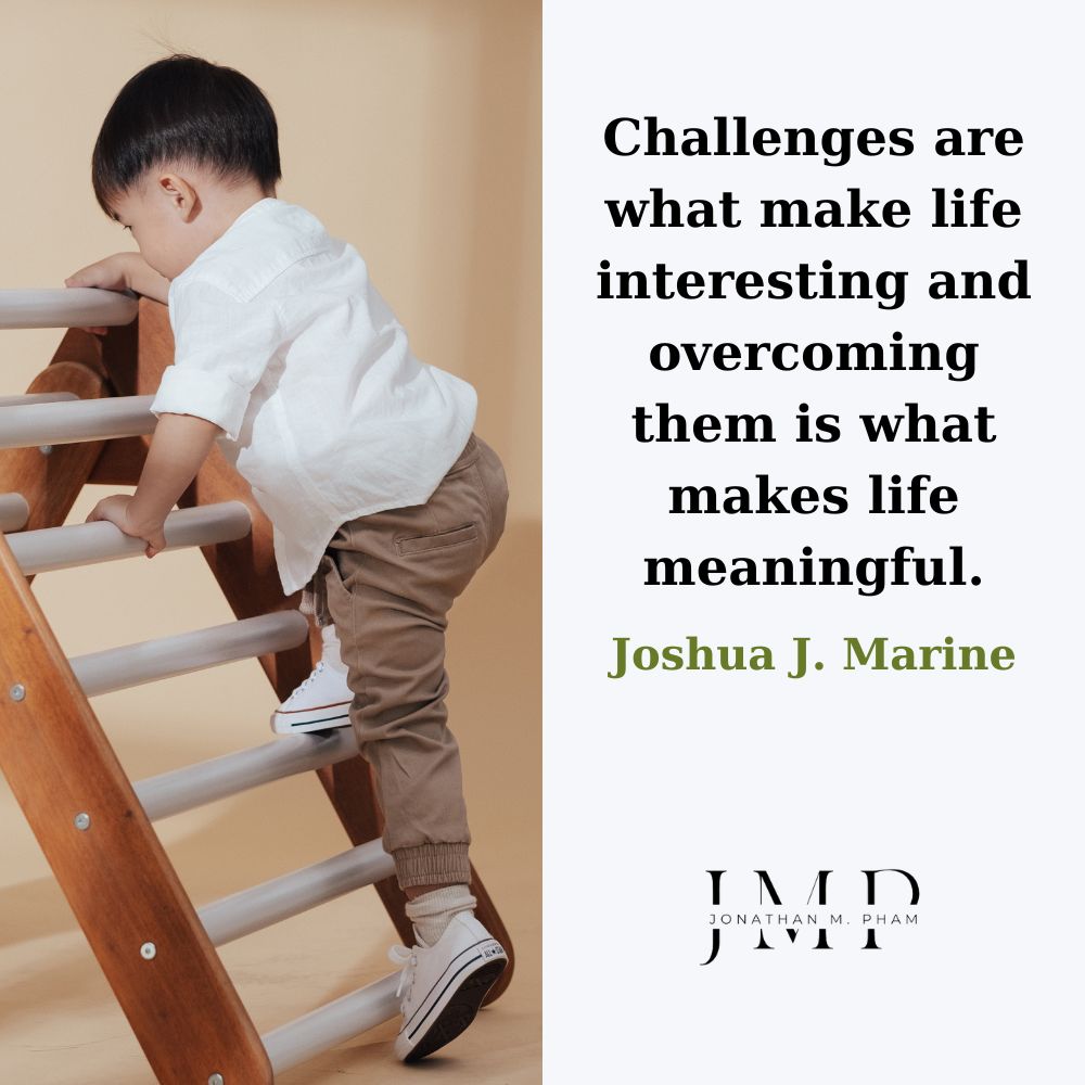 Challenges are what make life interesting