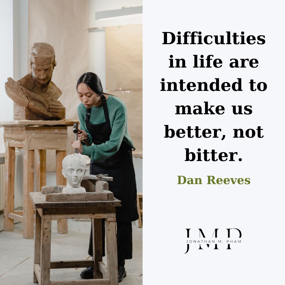 Difficulties in life are intended to make us better