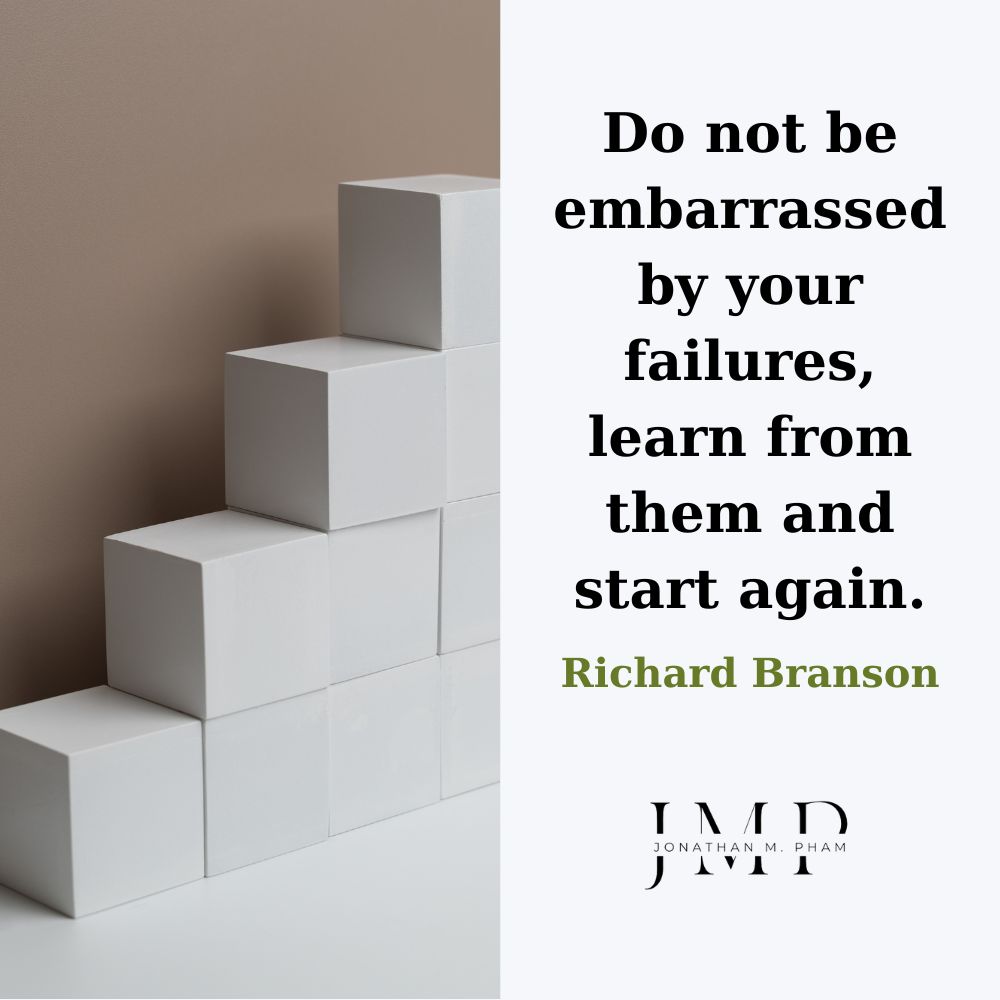 Do not be embarrassed by your failures