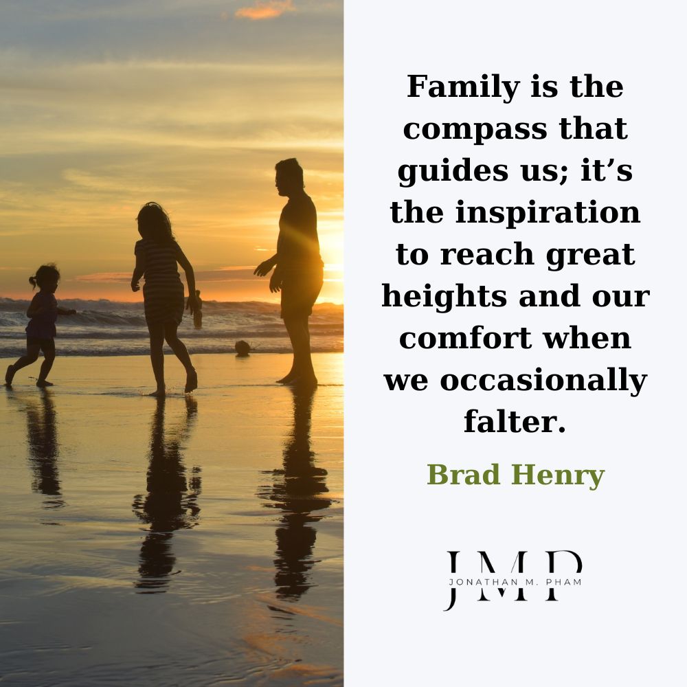 Family is the compass that guides us