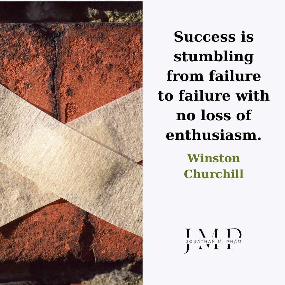 Success is stumbling from failure to failure
