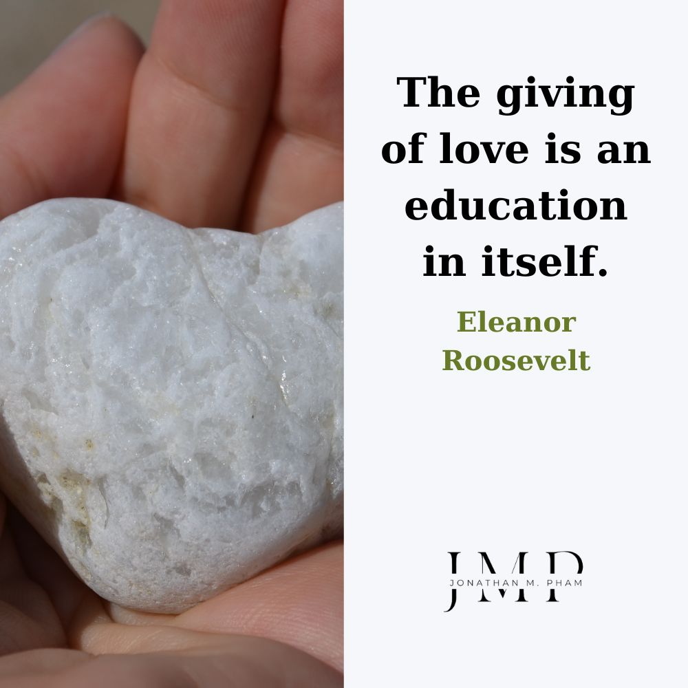 The giving of love is an education in itself