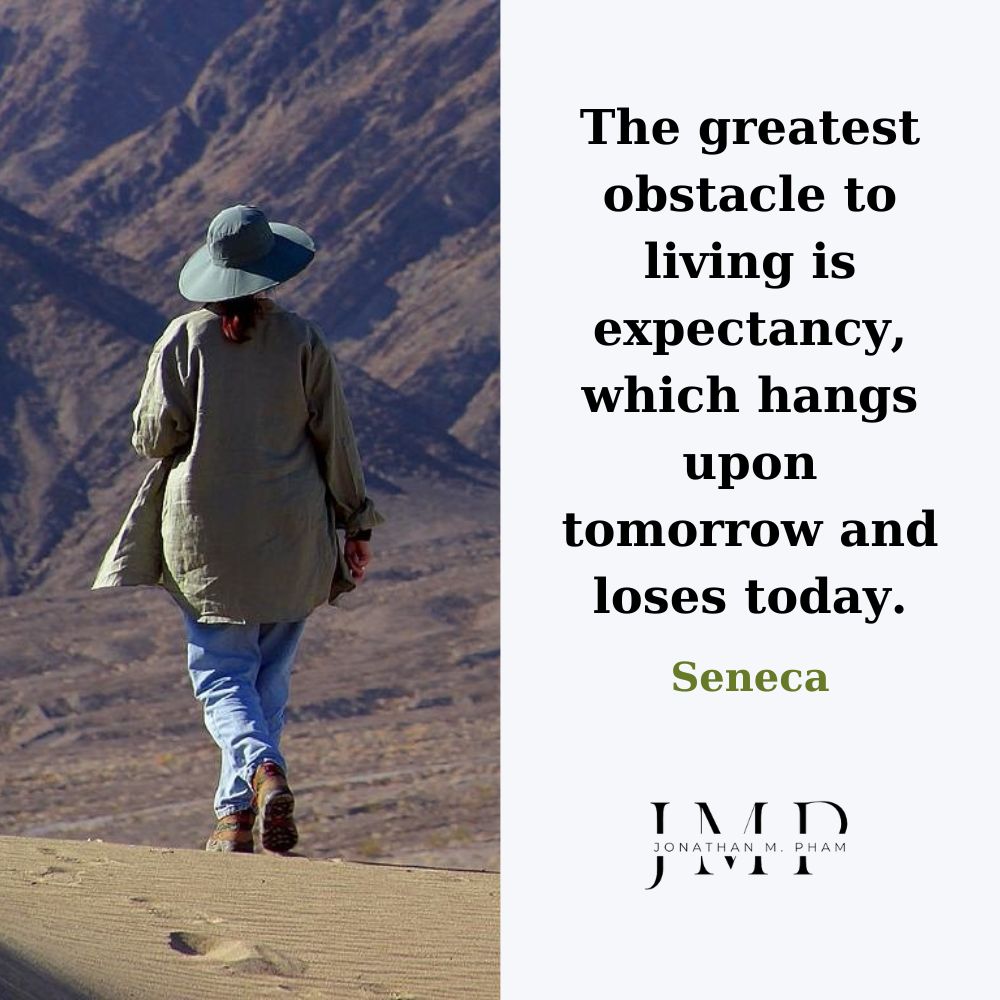 The greatest obstacle to living is expectancy