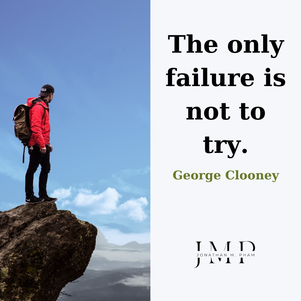The only failure is not to try