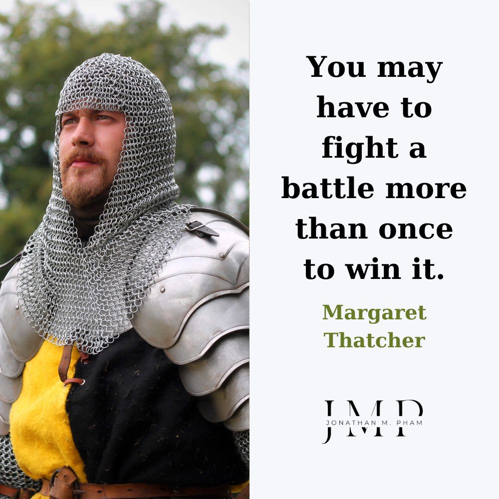 You may have to fight a battle more than once to win it