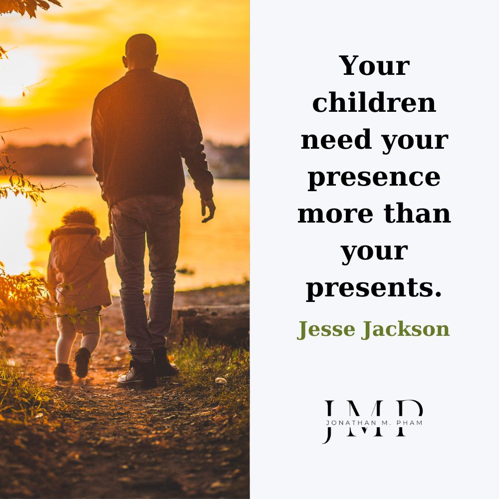 Your children need your presence