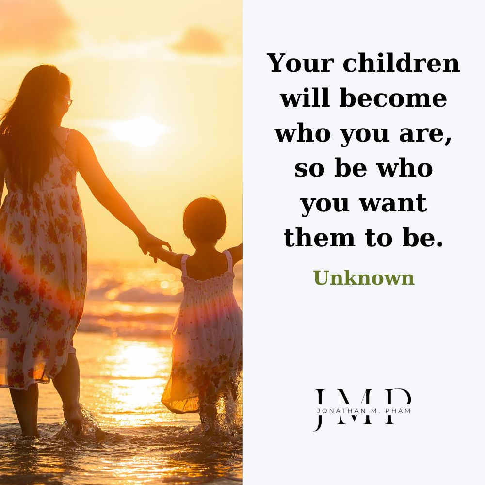 Your children will become who you are