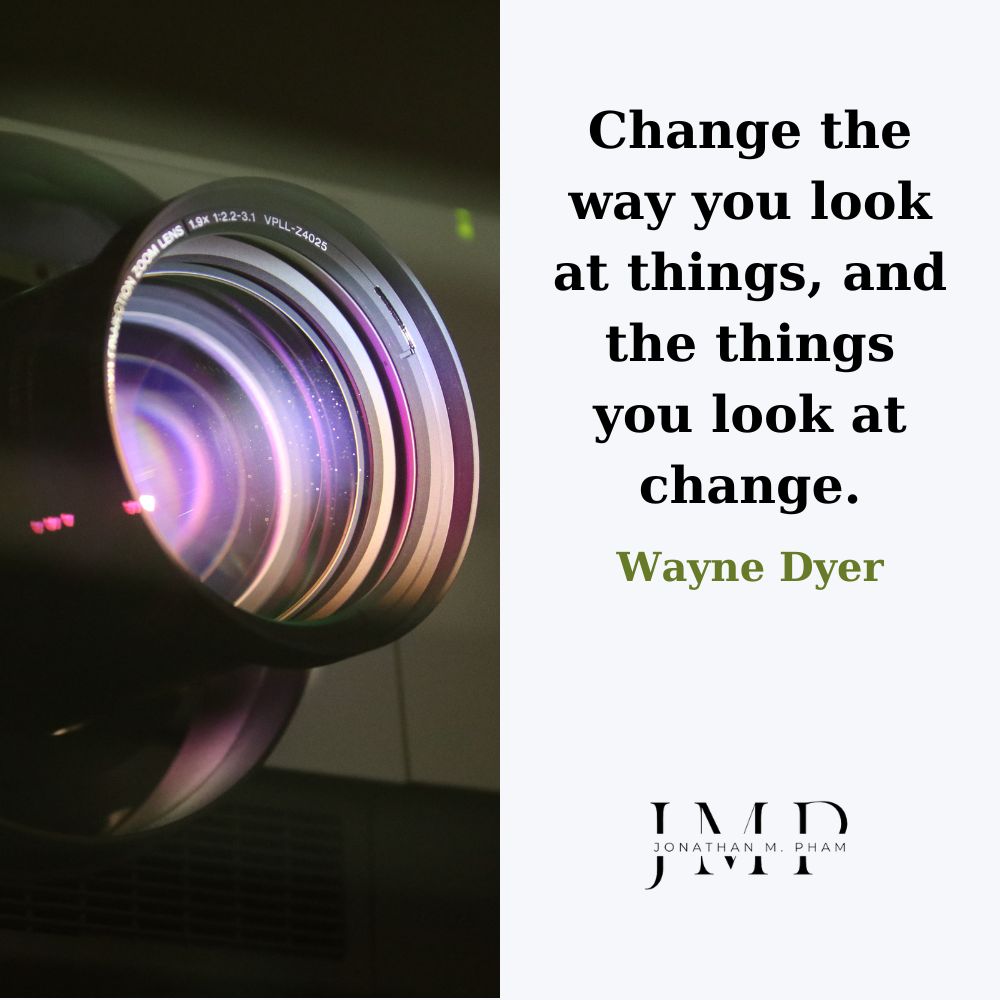 物事の見方を変えれば、見るものも変わります
