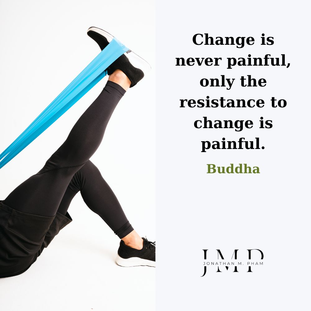 chính thái độ phản kháng lại sự thay đổi mới là điều dẫn tới đau khổ