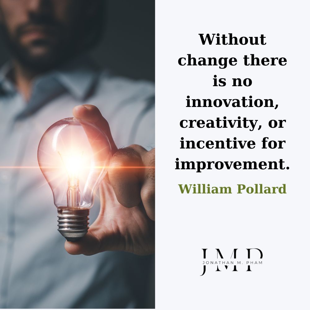 without change there is no innovation
