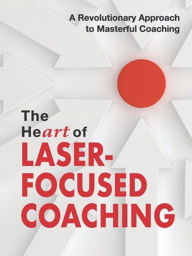 コーチングの本 The Heart of Laser-Focused Coaching