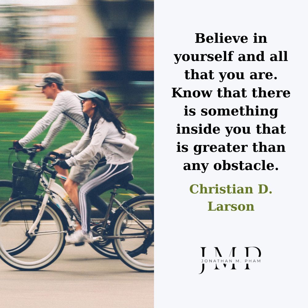 Believe in yourself and all that you are