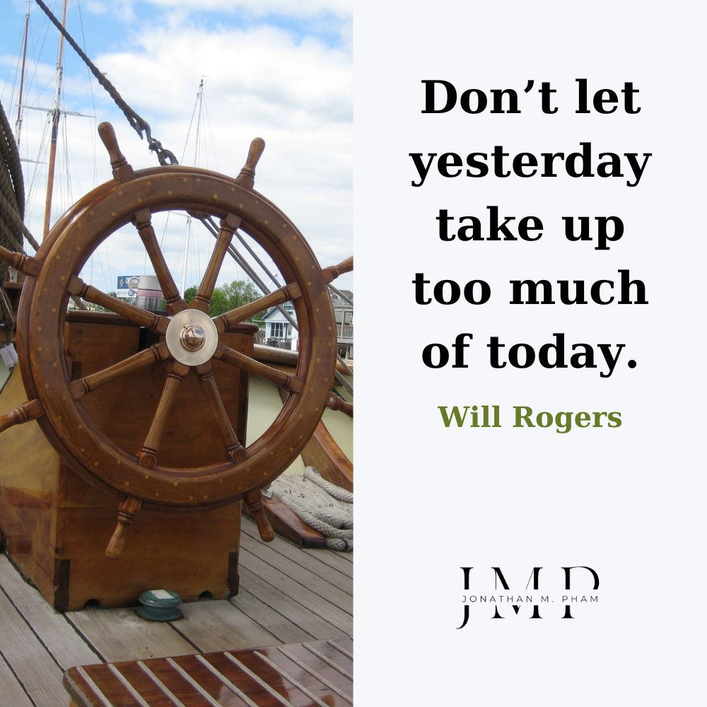 Don’t let yesterday take up too much of today