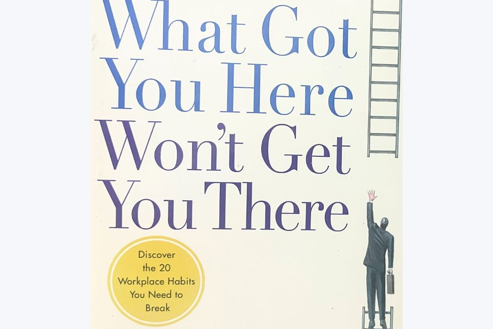 what got you here won't get you there review