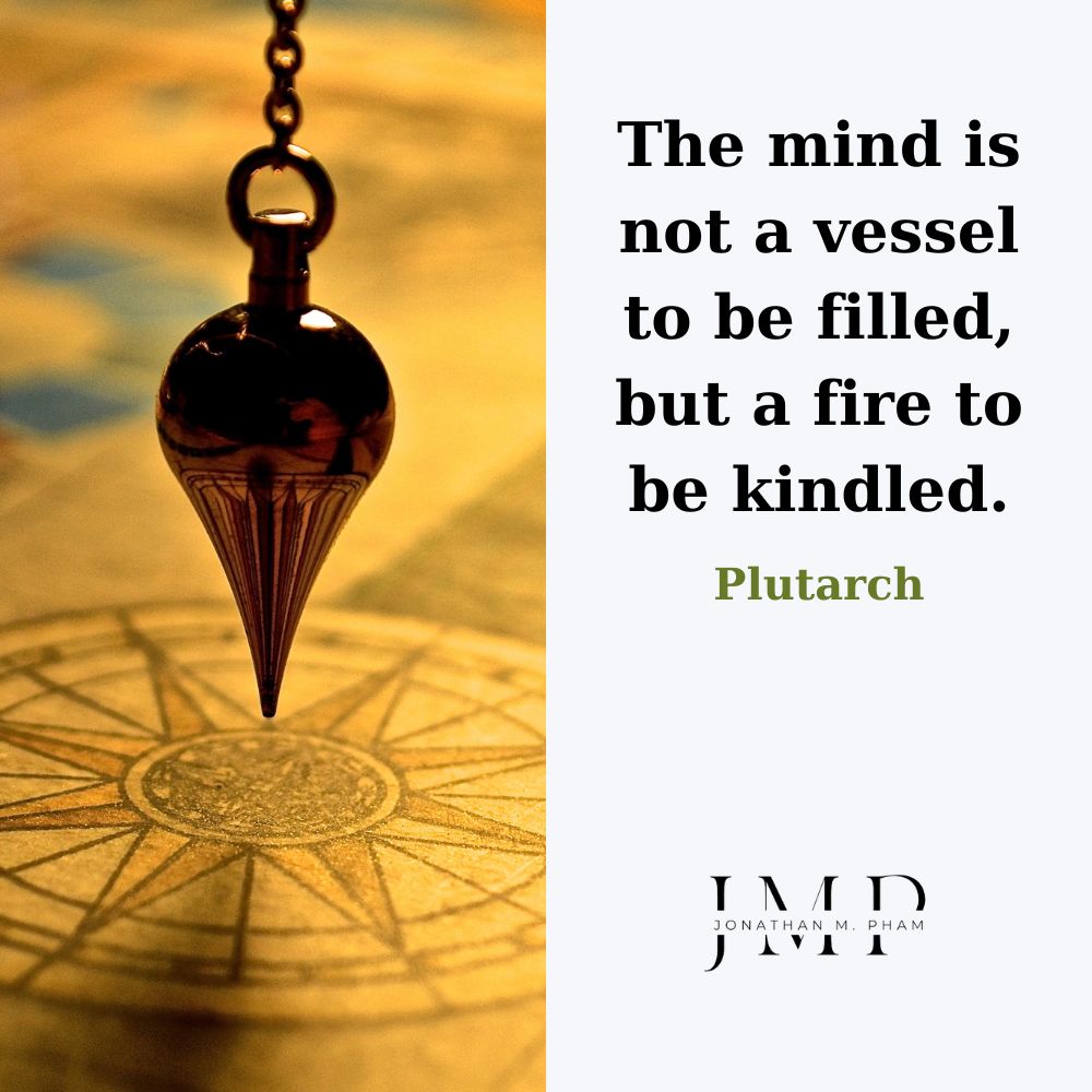 the mind is not a vessel to be filled
